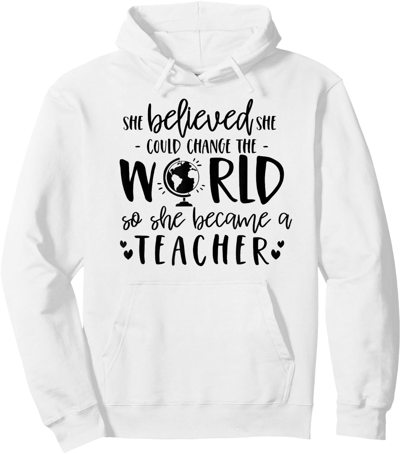 She Believed Could Change The World so Became Teacher Shirt Hoodie - Hoodie | White