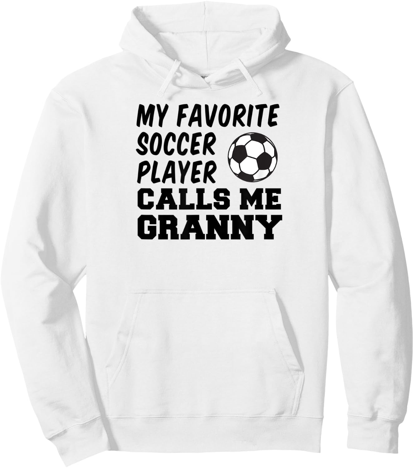 My Favorite Soccer Player Calls Me Granny Hoodie - Hoodie | White