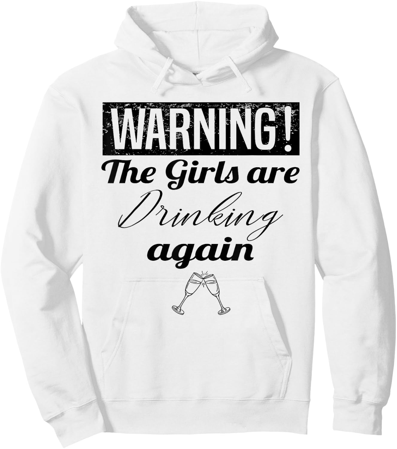 Warning The Girls Are Drinking Again Hoodie - Hoodie | White