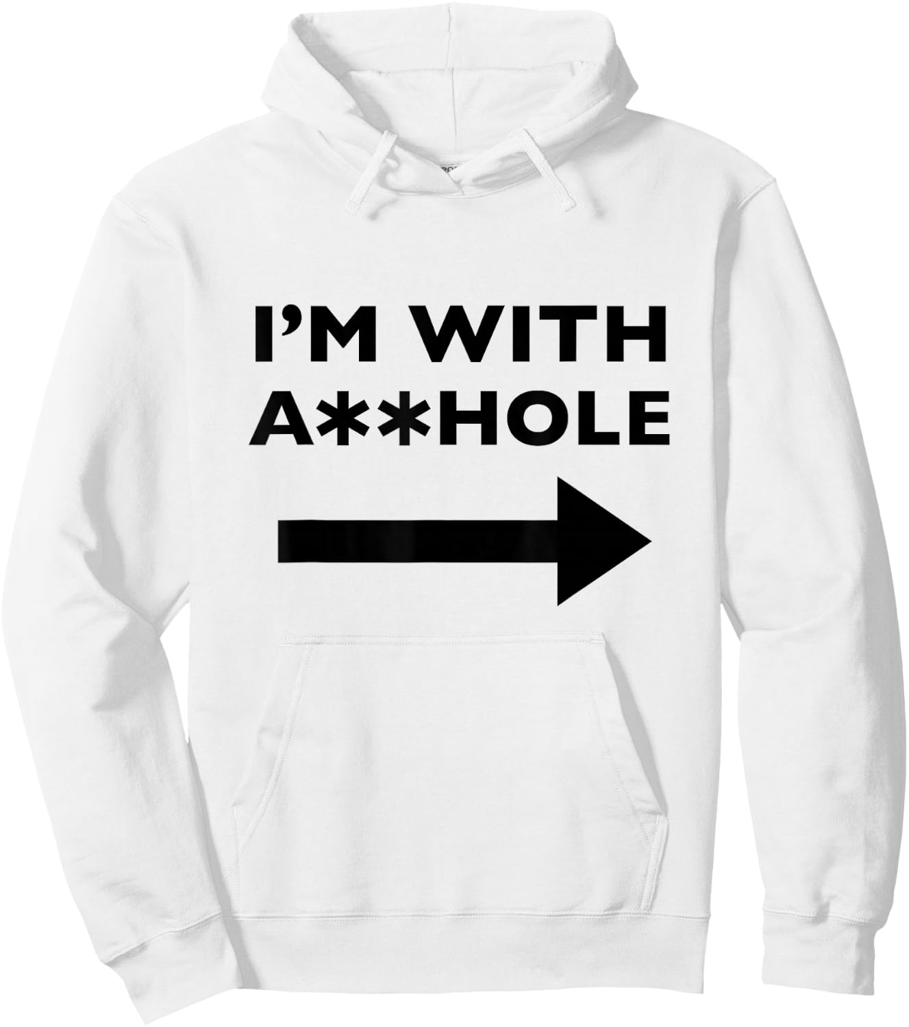 I'm With Asshole Funny Offensive Humor Hoodie - Hoodie | White
