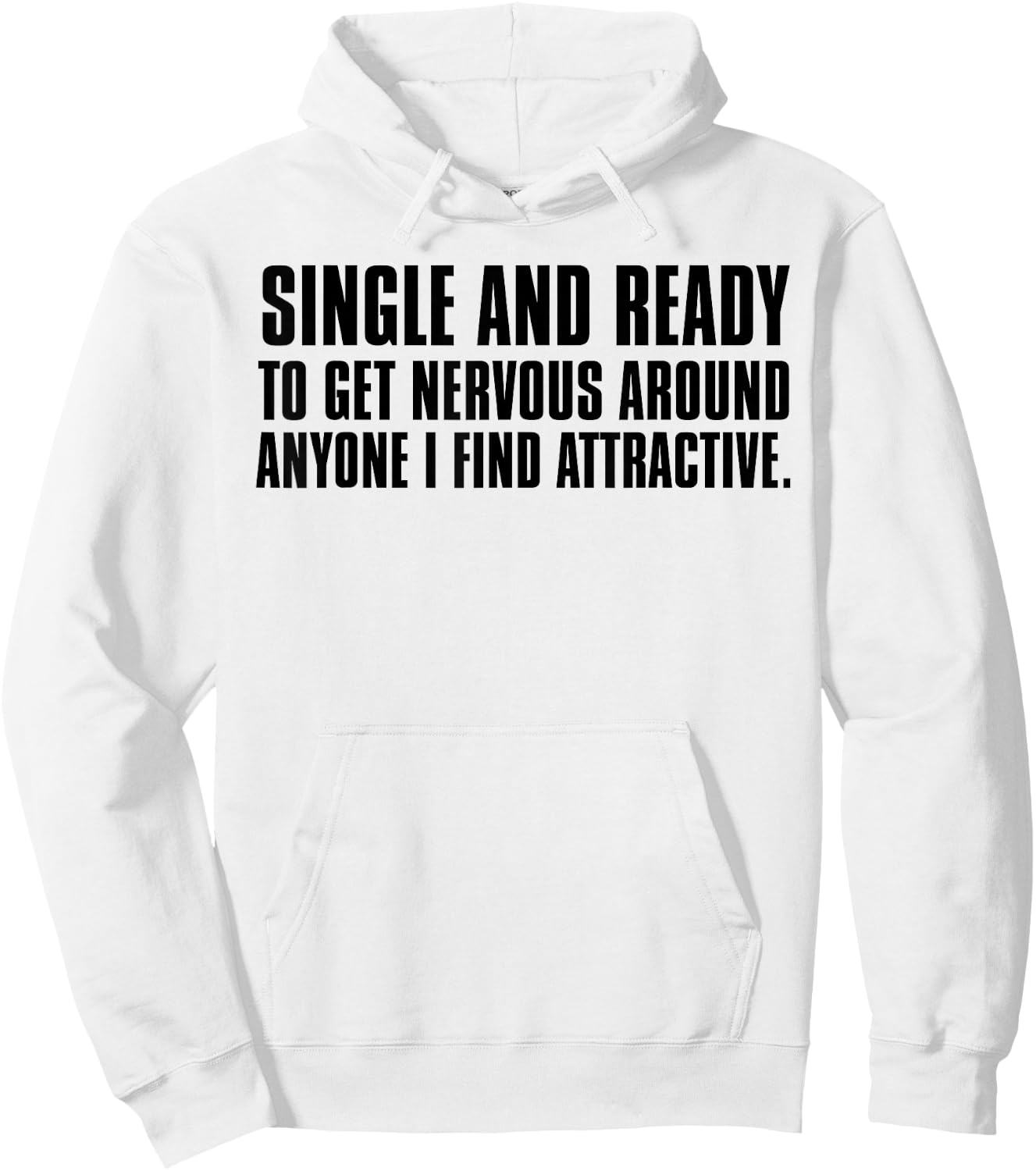 Single Ready to Get Nervous Around Anyone I Find Attractive Hoodie - Hoodie | White
