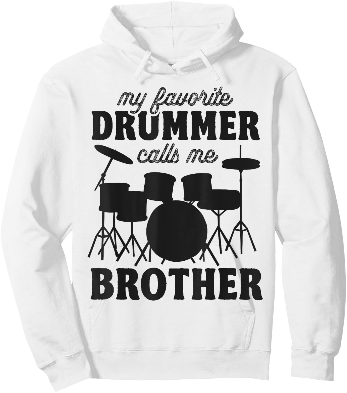 My Favorite Drummer Calls Me Brother - Funny Drums Brother Hoodie - Hoodie | White