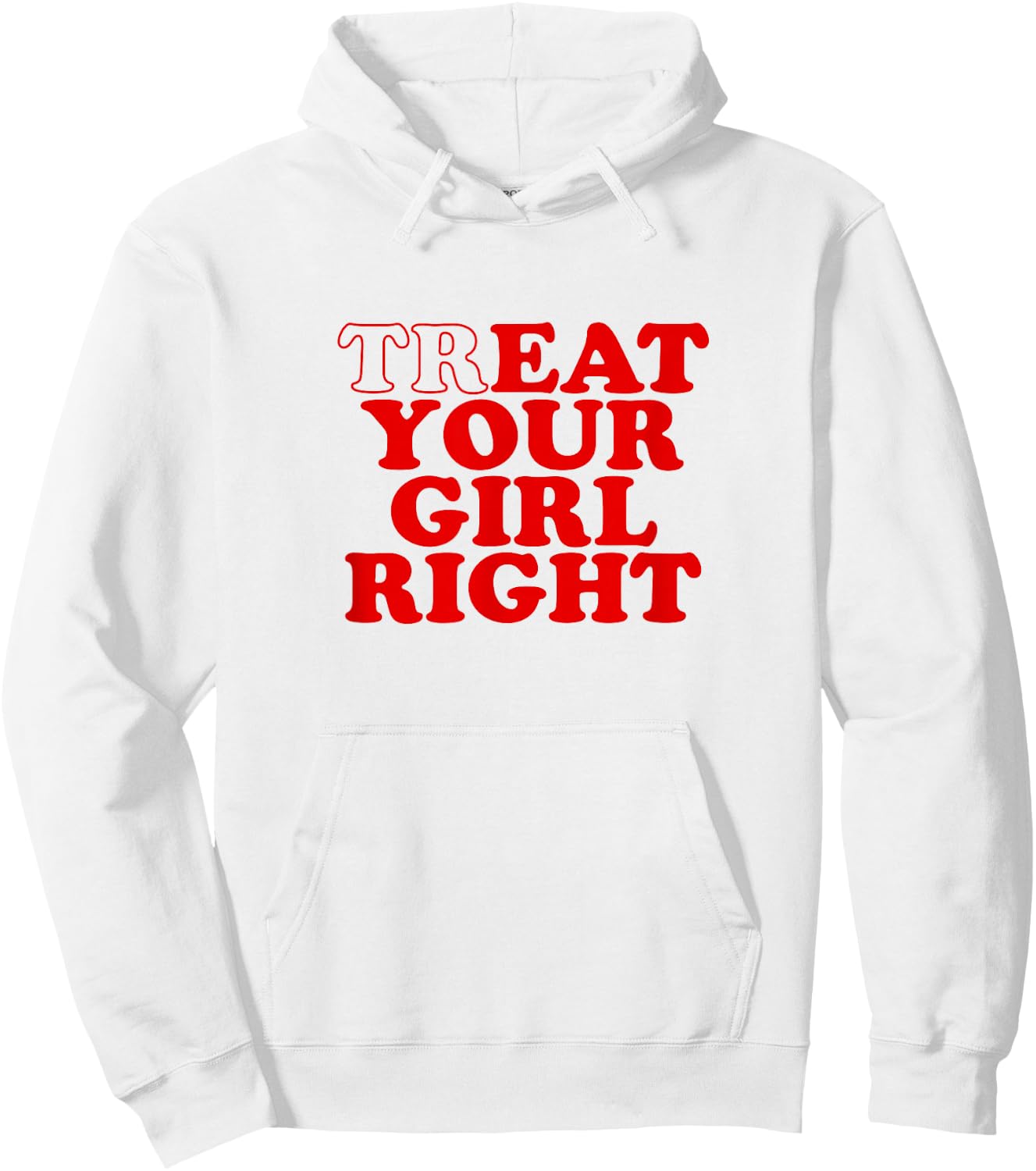 Treat Your Girl Right Shirt Y2k , White Hoodie - Hoodie | White