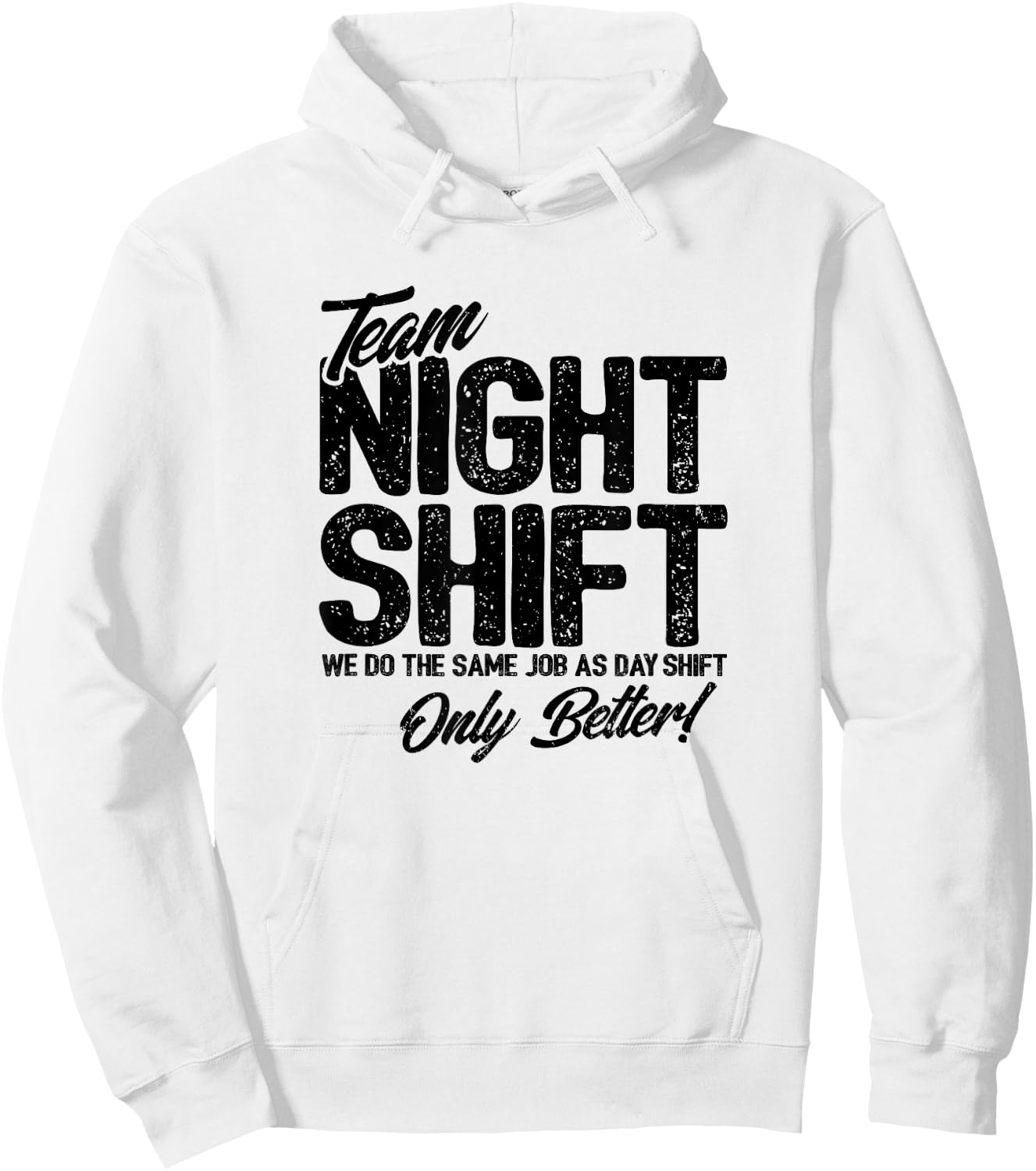 Night Shift Meme - Team Night Shift - Funny Night Shift Hoodie - Hoodie | White