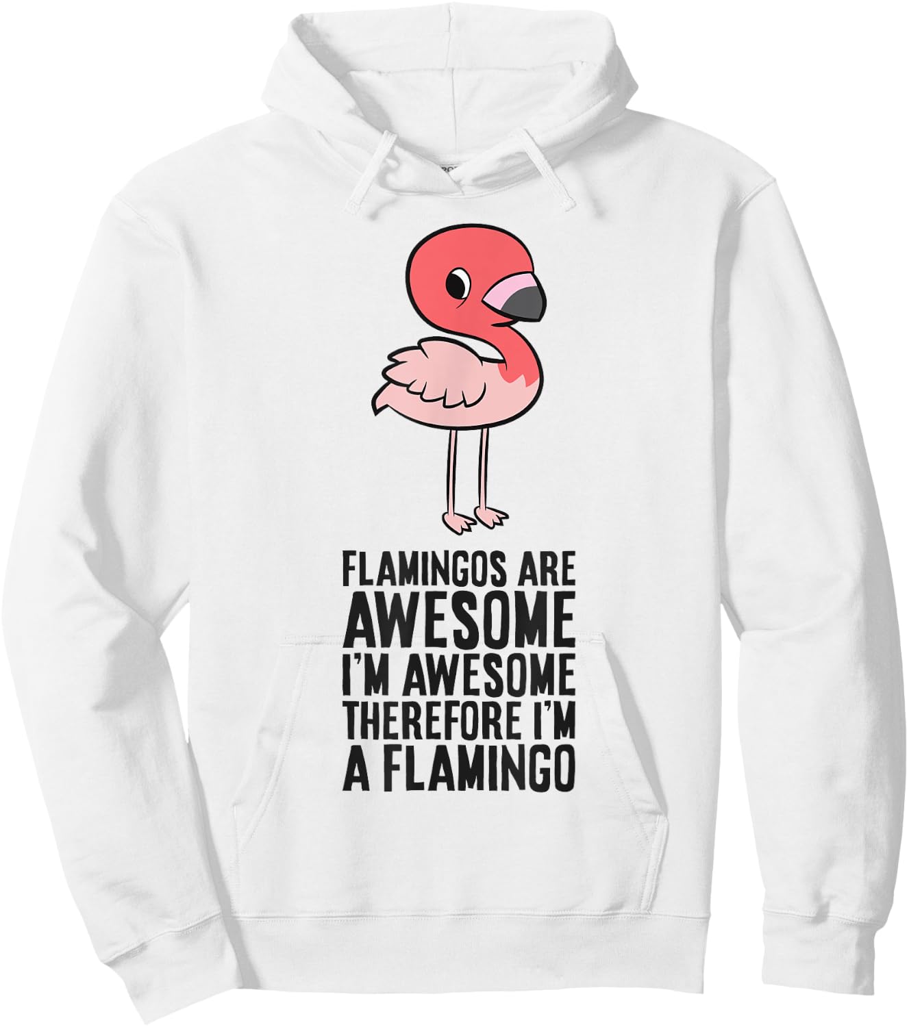 Flamingos Are Awesome I'm Awesome Therefore I'm A Flamingo Hoodie - Hoodie | White