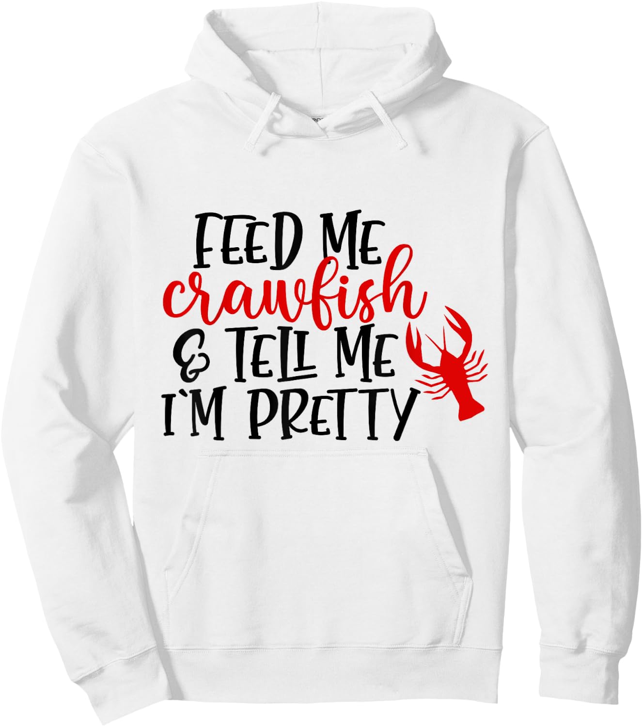 Feed Me Crawfish And Tell Me I'm Pretty Funny Crawfish Hoodie - Hoodie | White