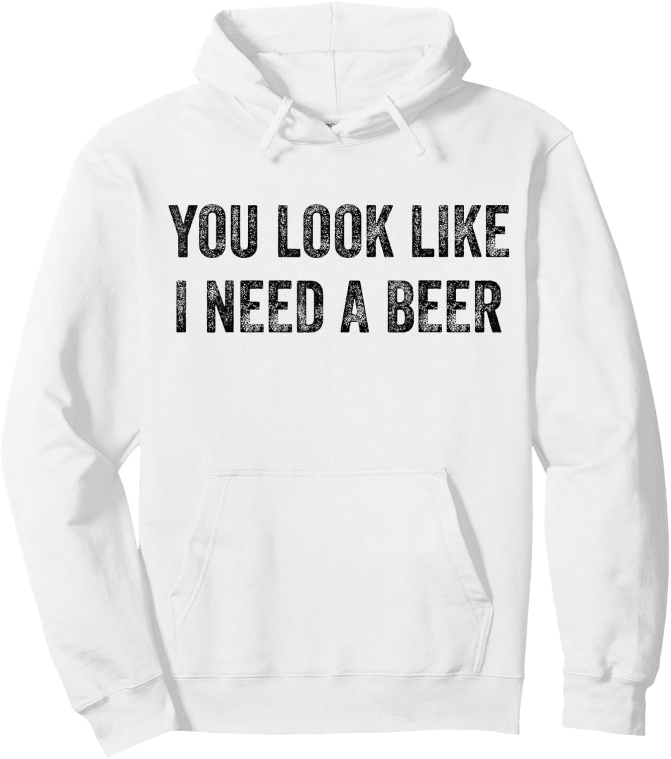 You Look Like I Need A Beer Saying Funny Drinking Hoodie - Hoodie | White
