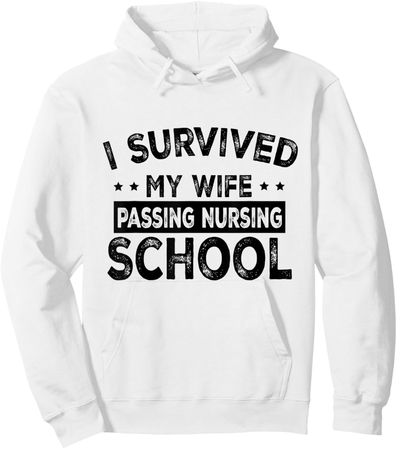 I Survived My Wife Passing Nursing School Funny Nurse Quote Hoodie - Hoodie | White