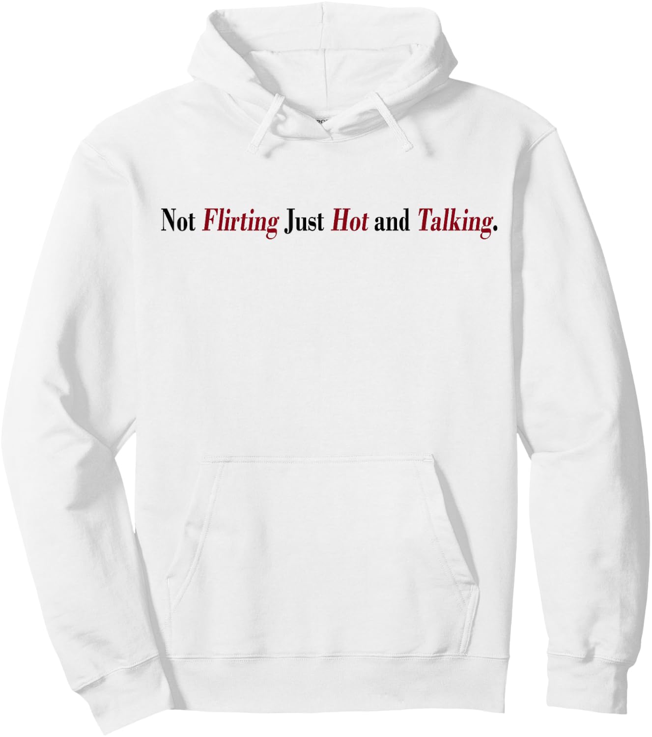 Not Flirting Just Hot And Talking Funny Quotes Women's Hoodie - Hoodie | White