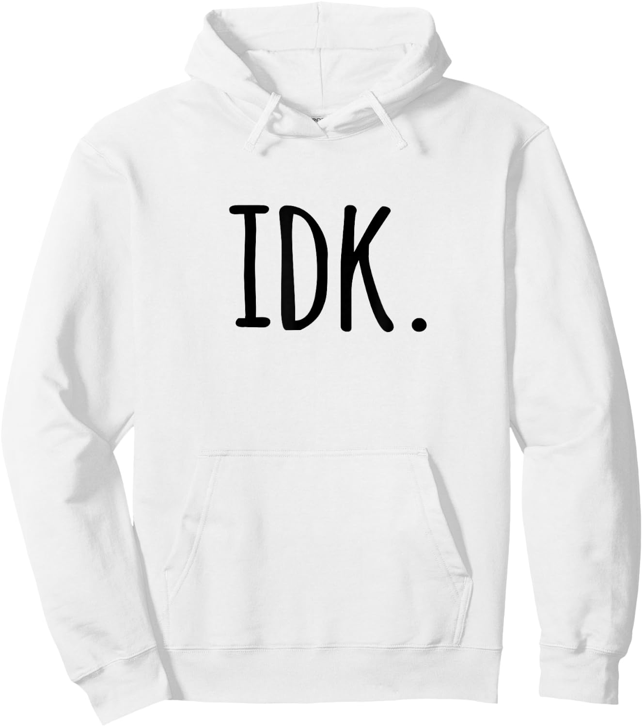 IDK T Shirt | I don't know Hoodie - Hoodie | White