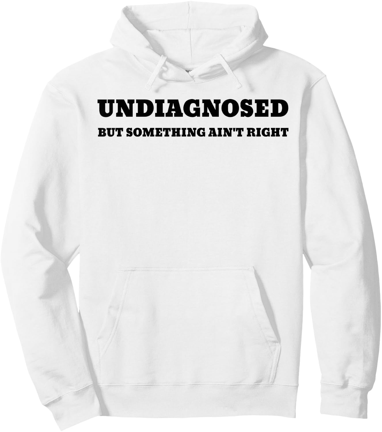Undiagnosed But Something Ain't Right Hoodie - Hoodie | White
