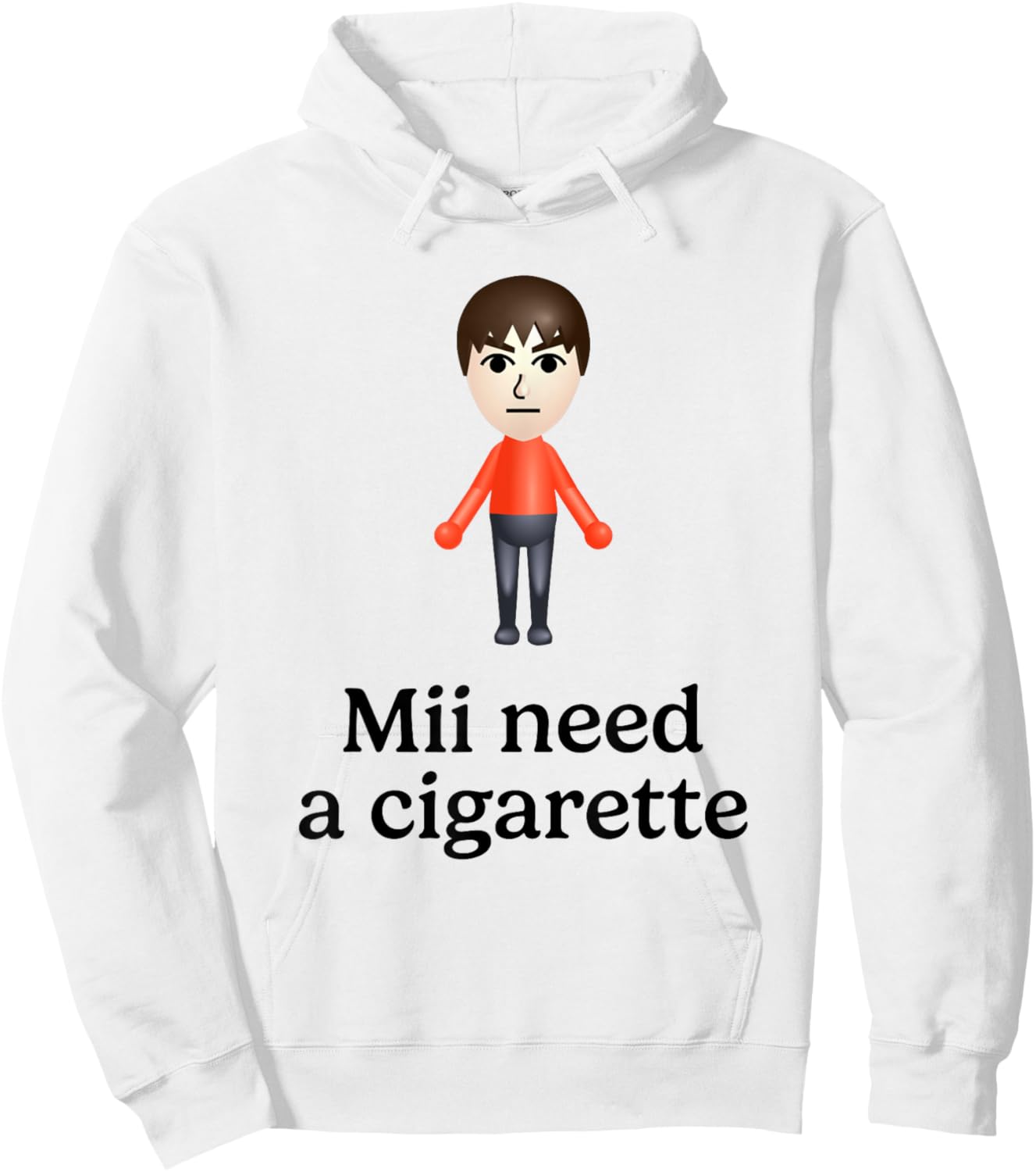 Mii Need A Cigarette Funny Humour Men Women Hoodie - Hoodie | White