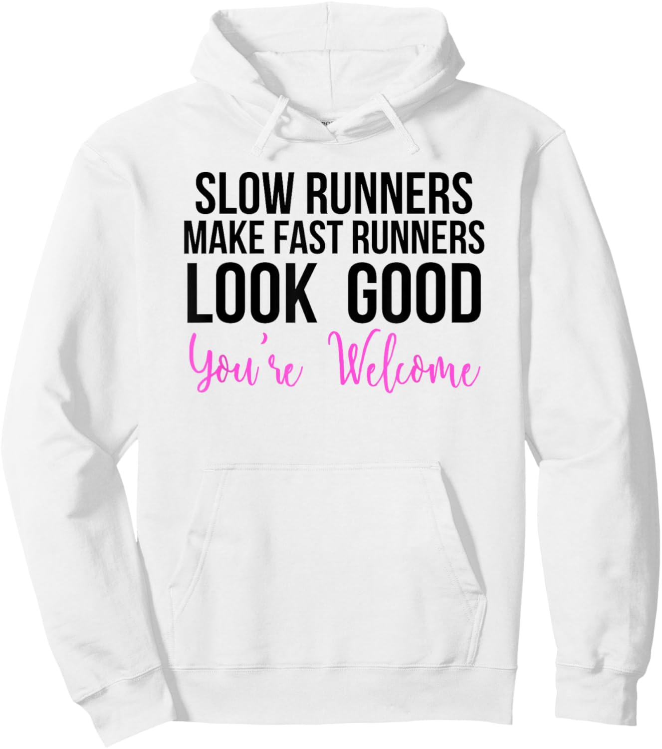 Slow Runners Make Fast Runners Look Good Hoodie - Hoodie | White
