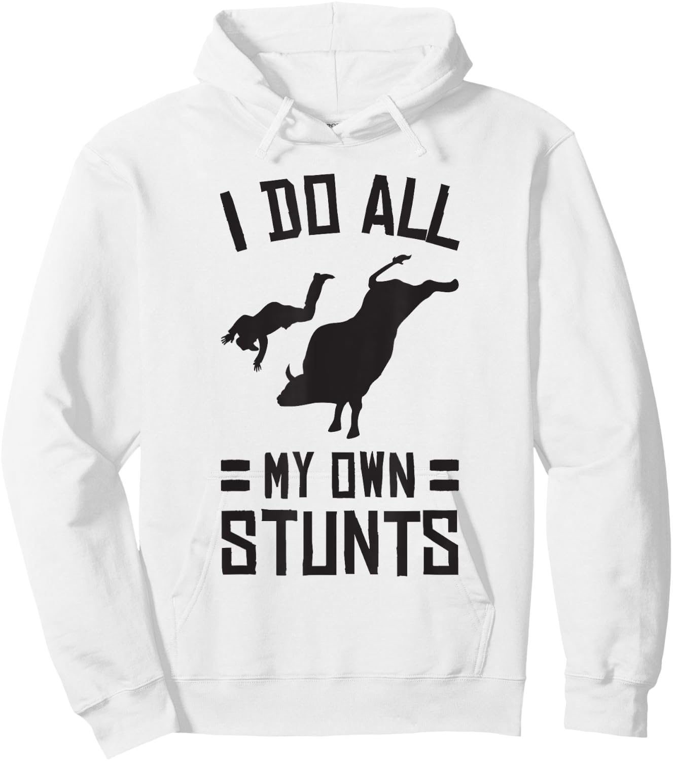 Funny Bull Rider I Do All My Own Stunts Shirt Hoodie - Hoodie | White