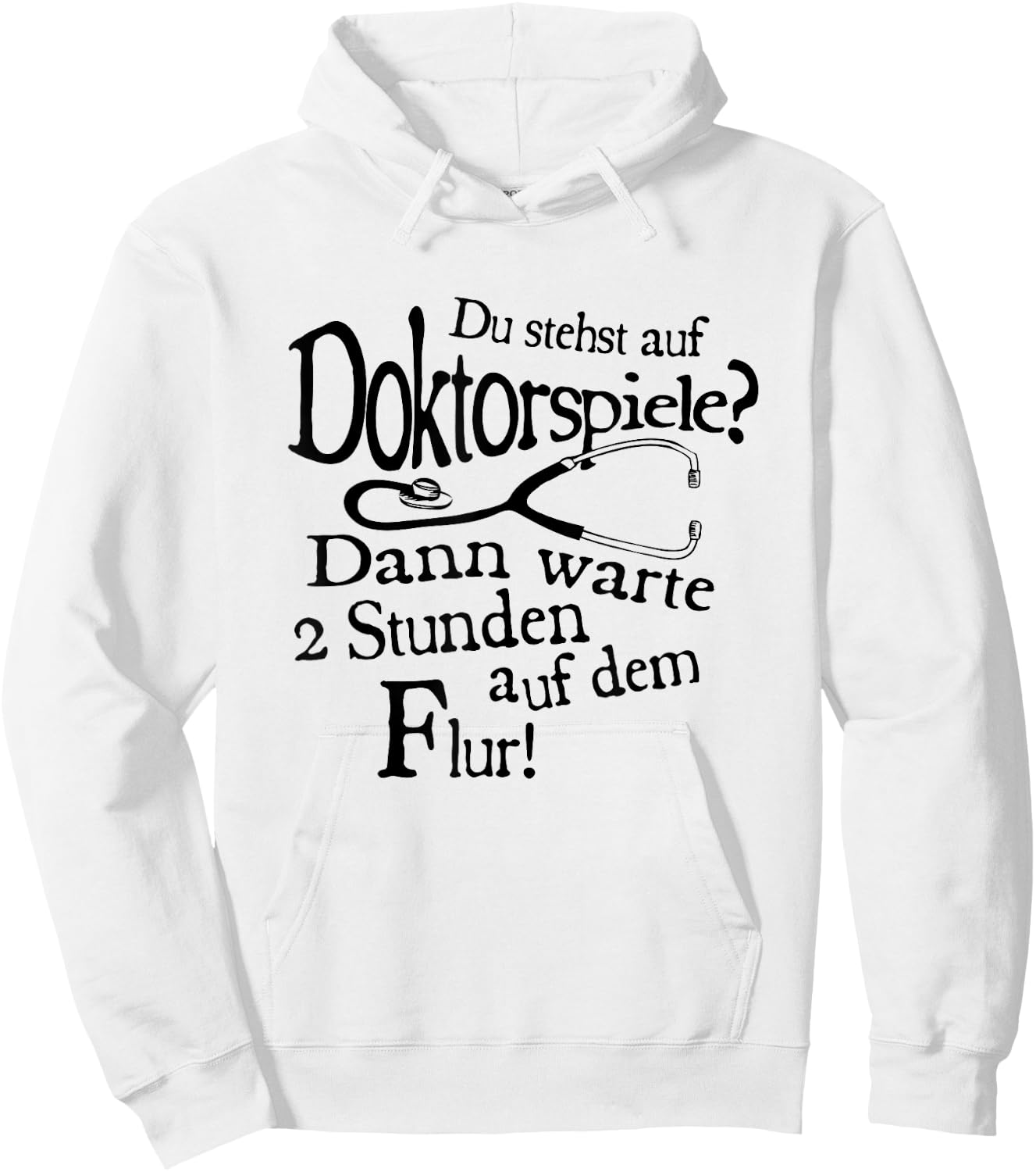 Du stehst Auf Doktorspiele Dann Wait 2 Stunden Auf Dem Hallway Hoodie - Hoodie | White