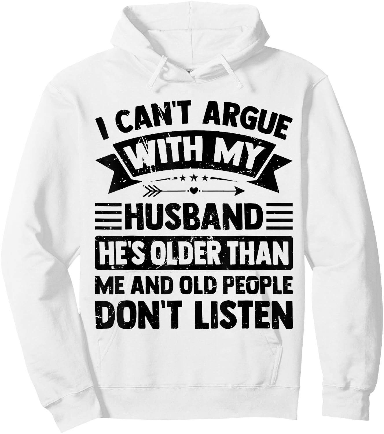 I Can't Argue With My Husband He's Older Than Me Funny Wife Hoodie - Hoodie | White