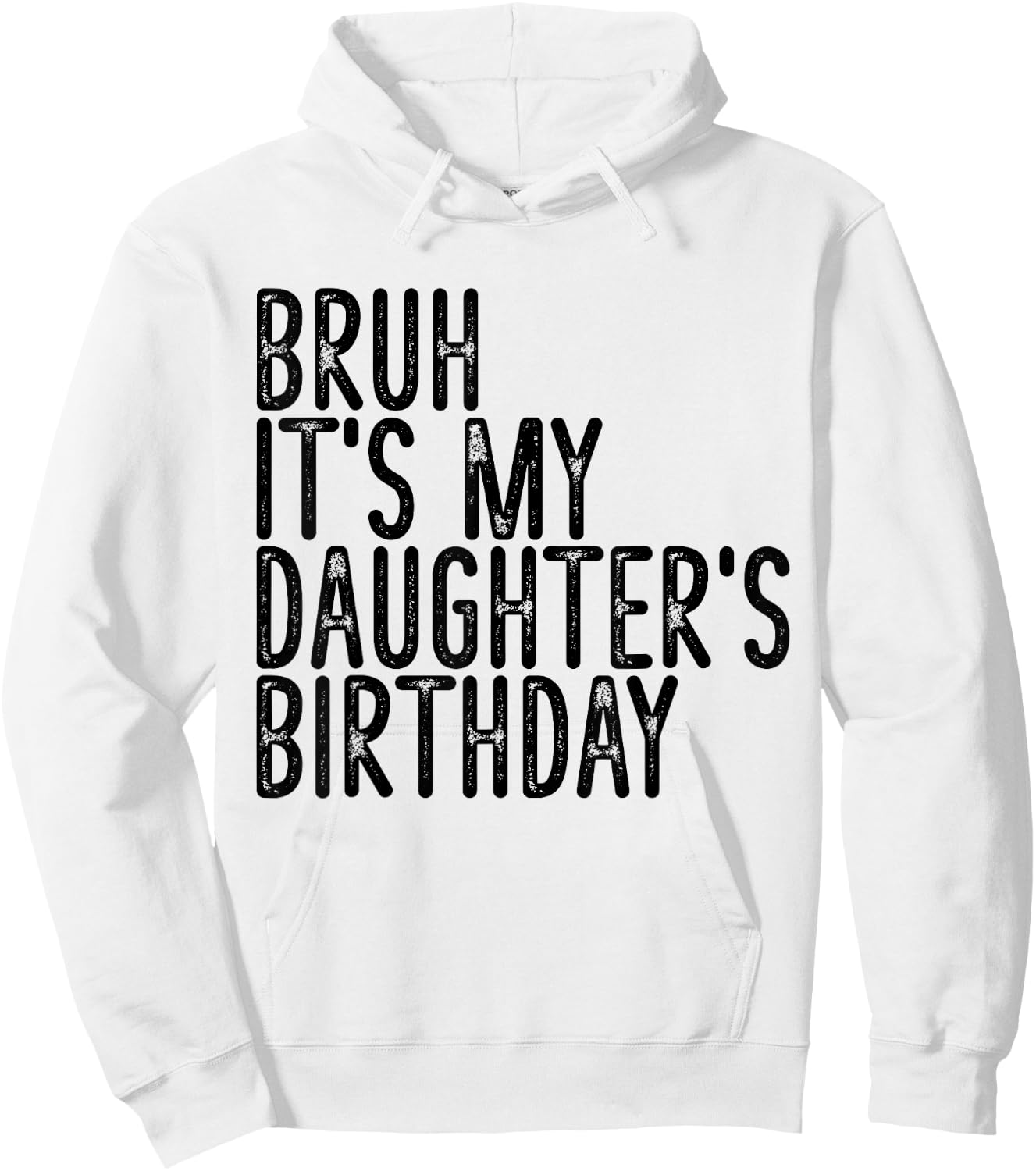 Bruh It's My Daughter's Birthday Funny Happy Vintage Girls Hoodie - Hoodie | White