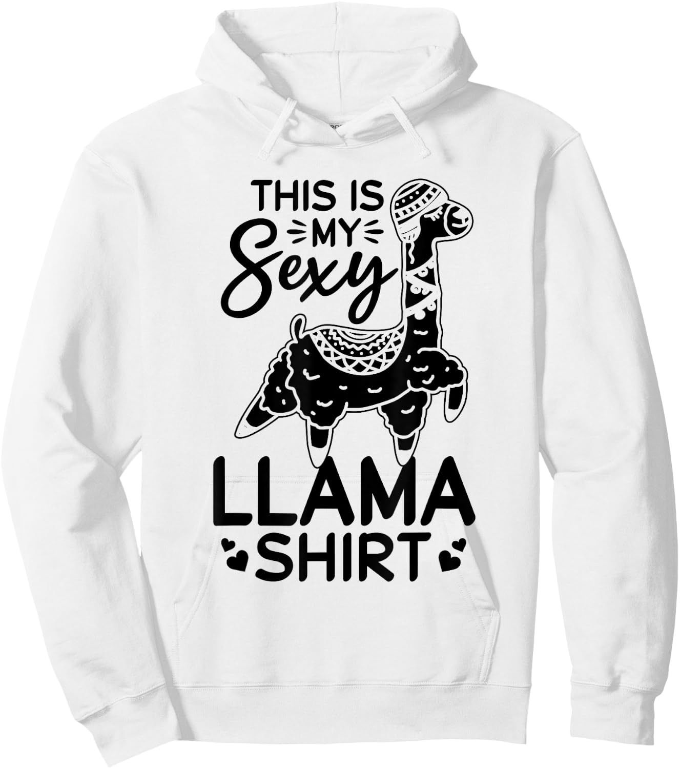 This is my sexy Llama shirt Llama Funny Llama Hoodie - Hoodie | White