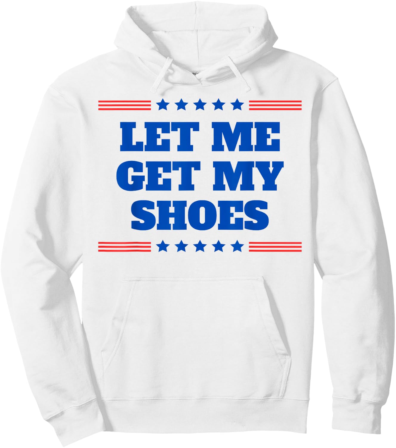 Let Me Get My Shoes - Funny Trump Quote Butler Statement USA Hoodie - Hoodie | White