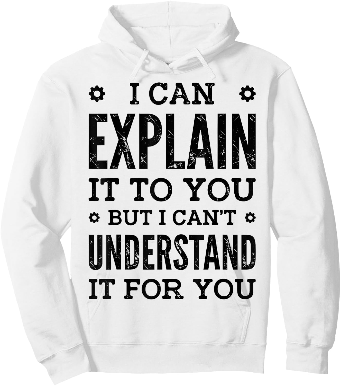 I Can Explain It To You Can't Understand It For You Engineer Hoodie - Hoodie | White