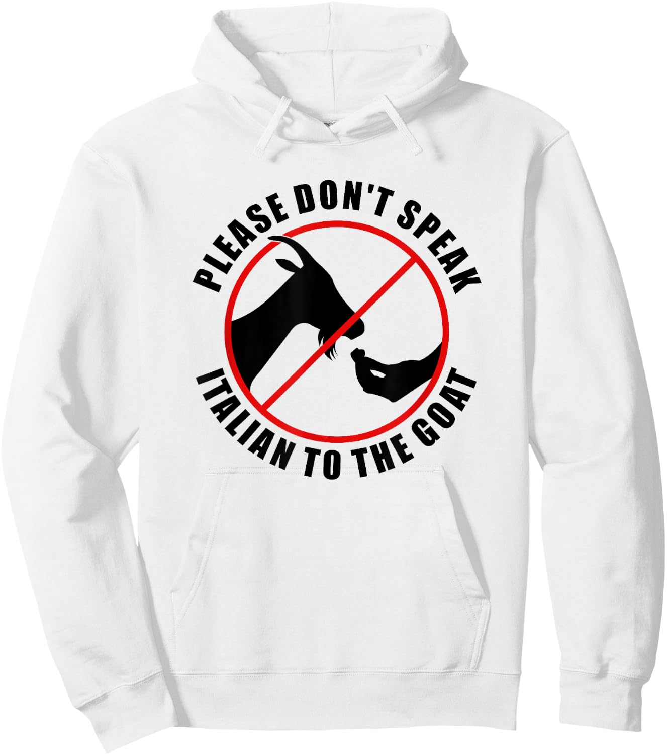 Please Don't Speak Italian To The Goat - Prohibition sign Hoodie - Hoodie | White