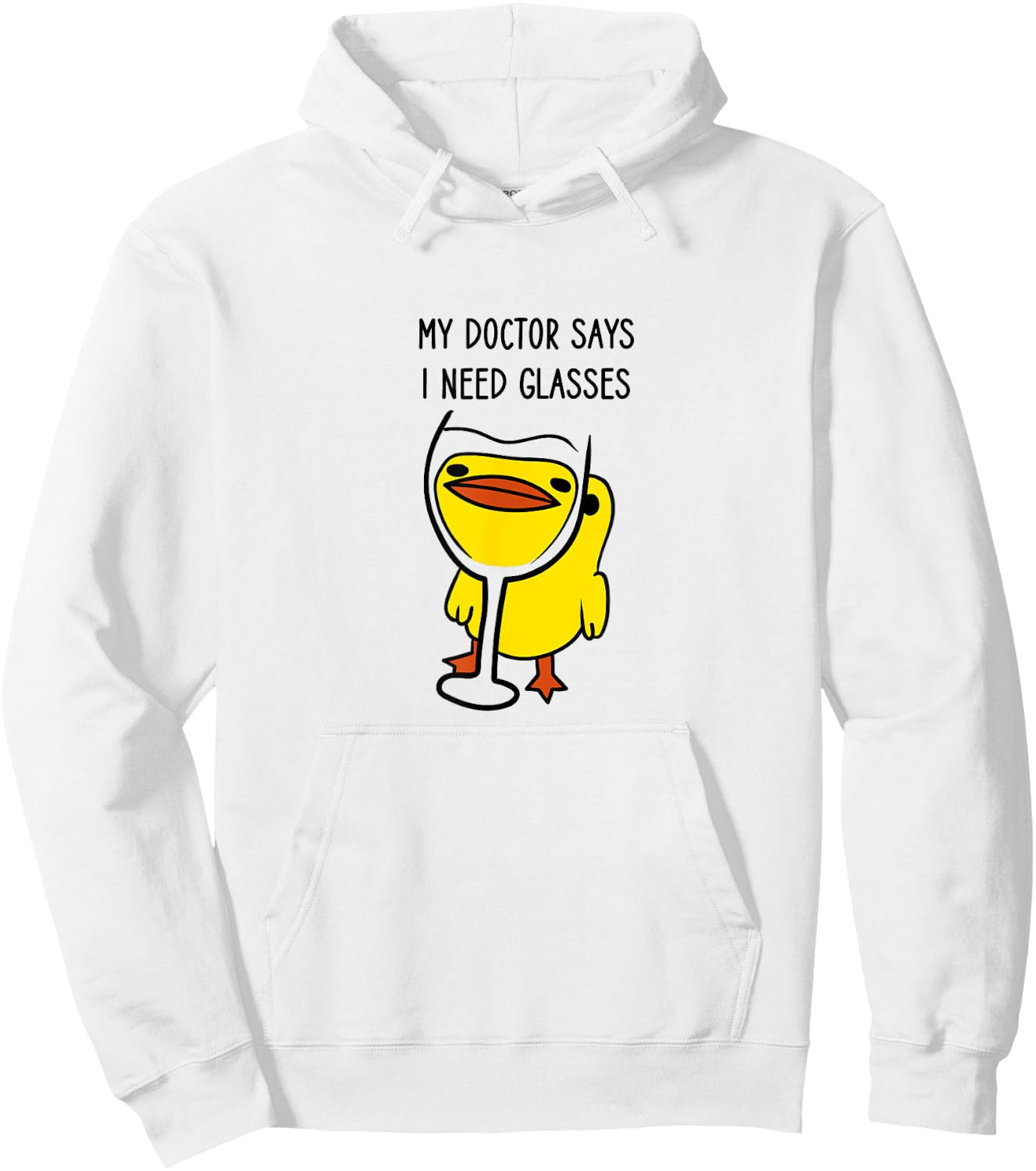 Duck with a Funny Wine Quote, My Doctor Says I Need Glasses Hoodie - Hoodie | White