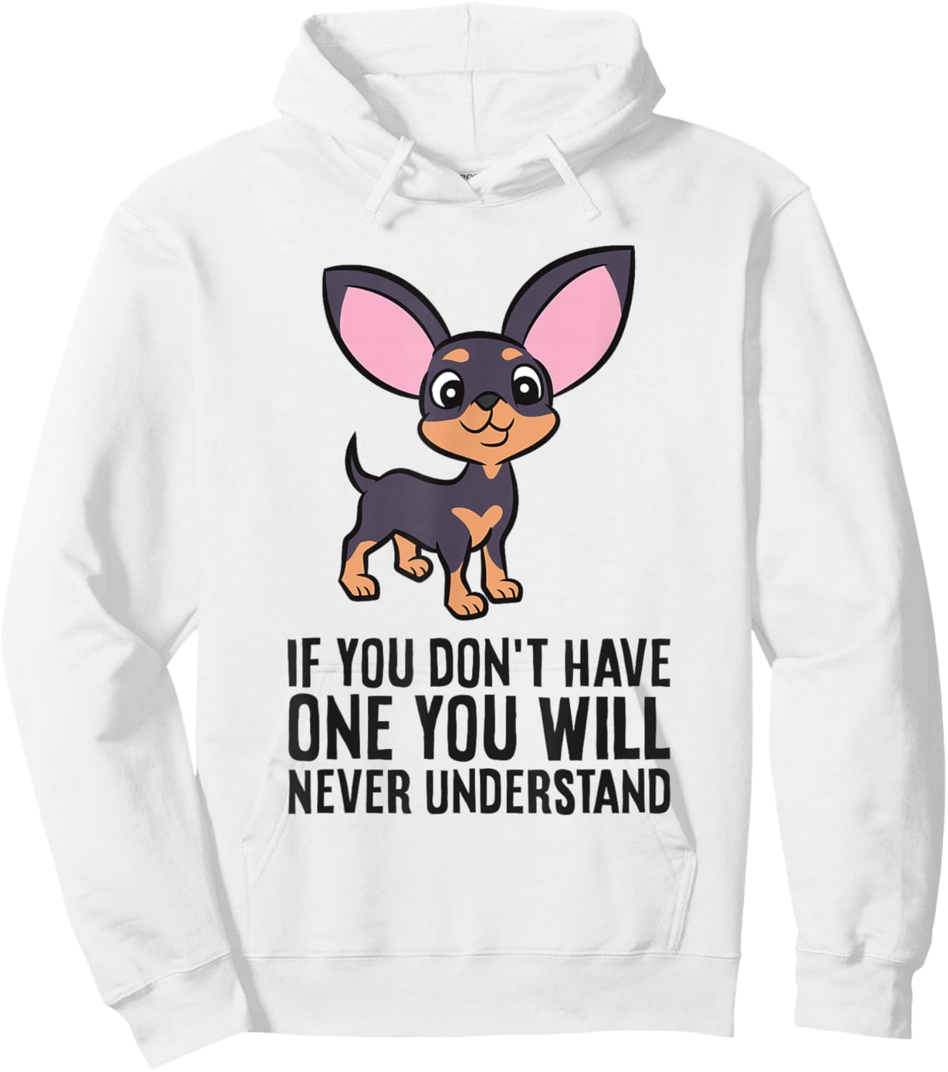 If You Don't Have One You Will Never Understand Chihuahua Hoodie - Hoodie | White