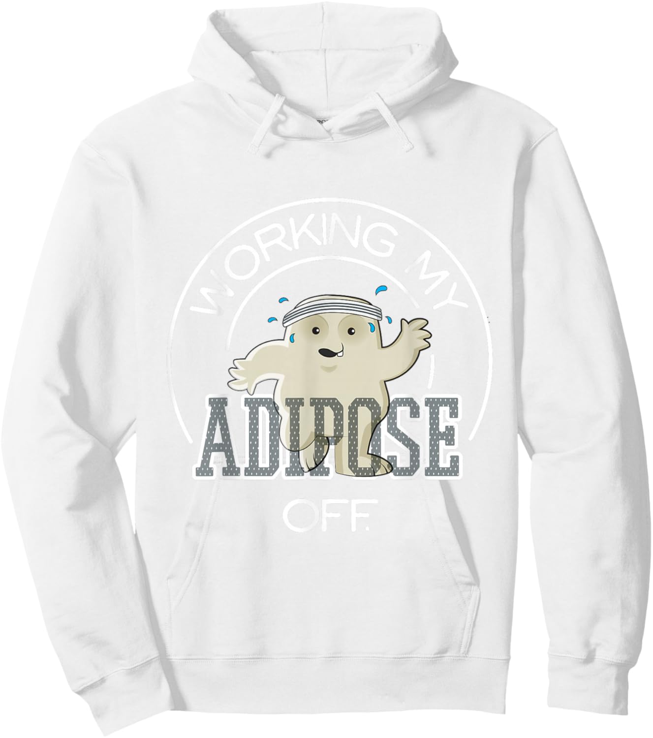 Working My Adipose Off - Exercise Working Out Hoodie - Hoodie | White