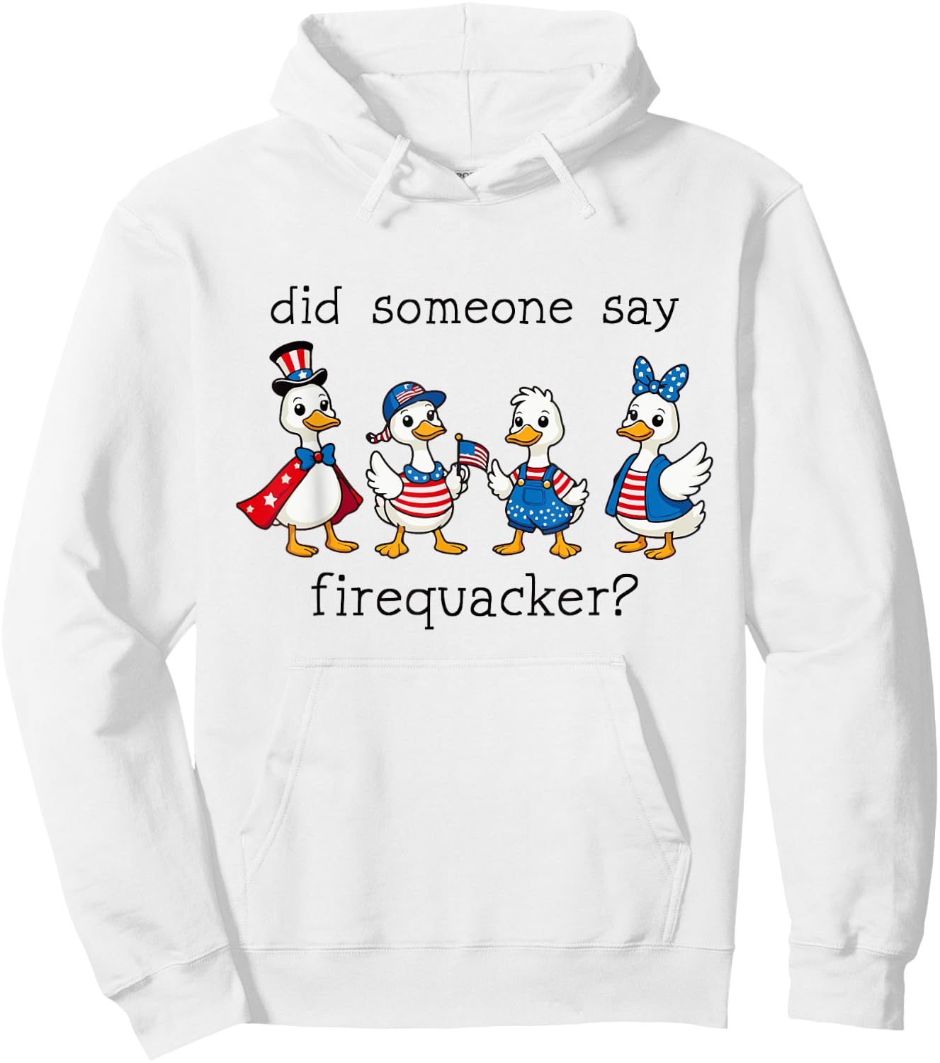 Did Someone Say Firequacker Funny Duck 4th of July Duck Hoodie - Hoodie | White