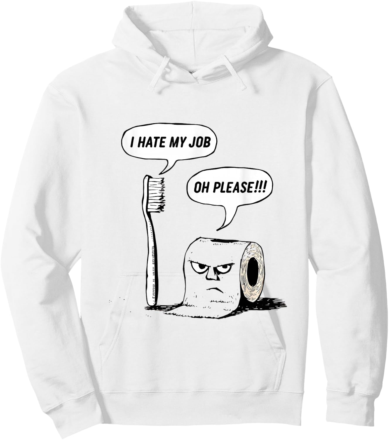 I Hate My Job Oh Please Toothbrush Toilet Paper Funny Hoodie - Hoodie | White