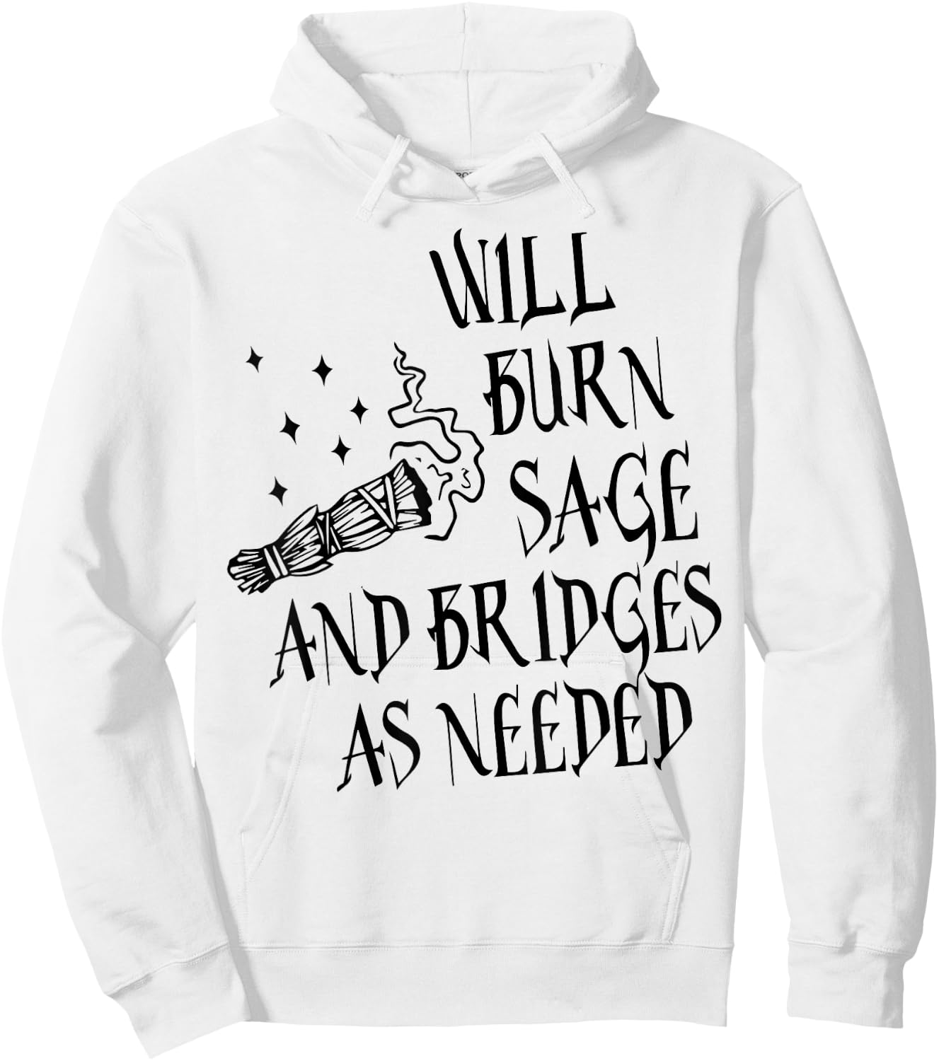 Will Burn Sage and Bridges as Needed Hoodie - Hoodie | White