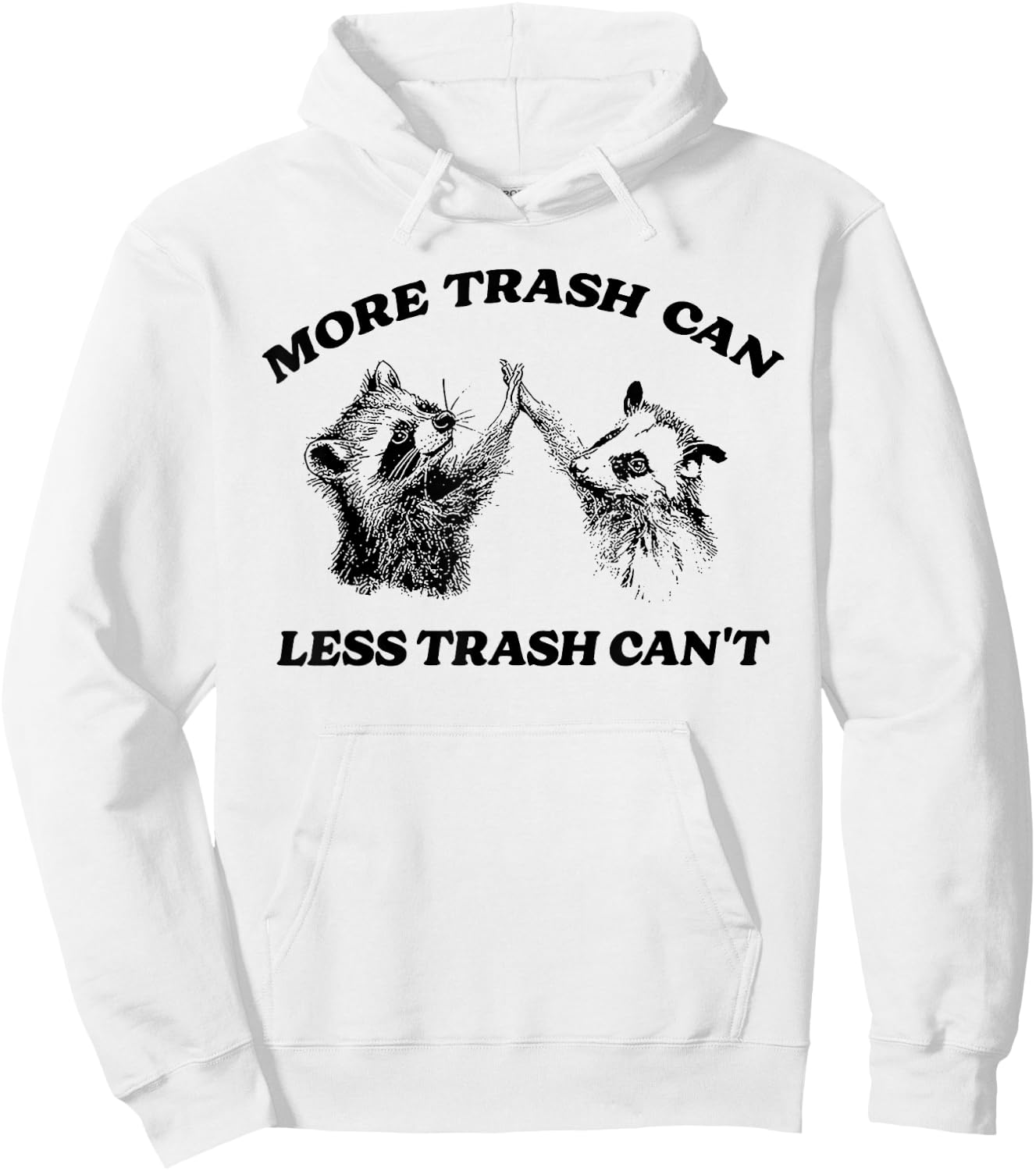 More Trash Can Less Trash Can't Funny Inspiration Raccoon Hoodie - Hoodie | White