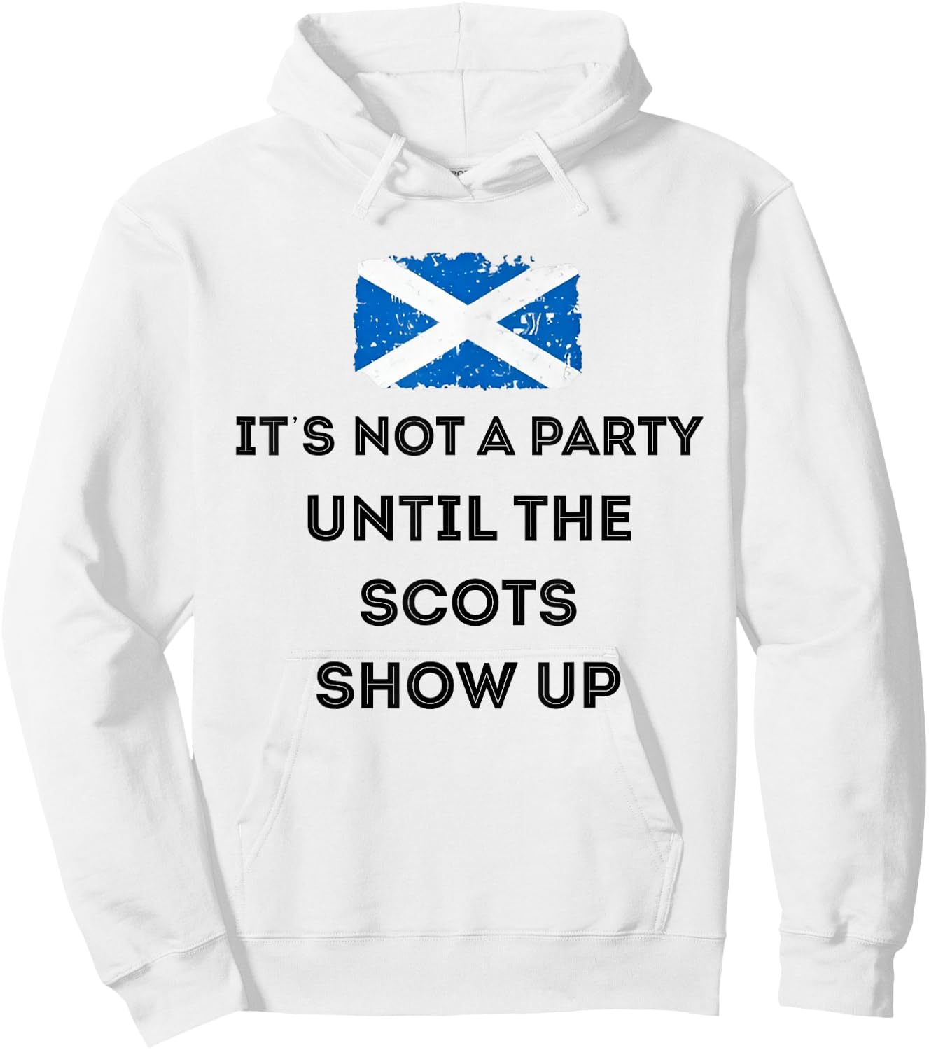 It's Not A Party Until The Scots Shows Up Hoodie - Hoodie | White