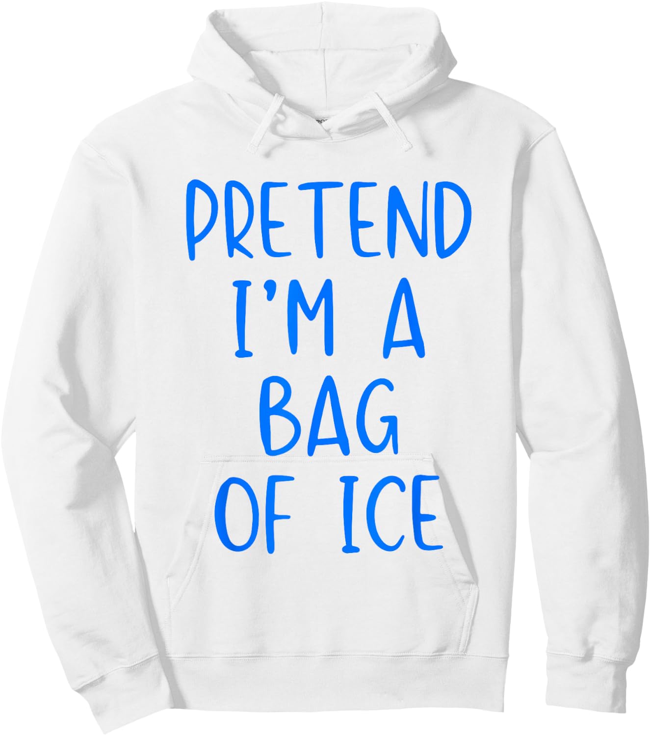 Pretend I'm A Bag of Ice Costume Halloween Simple Adult Kid Hoodie - Hoodie | White