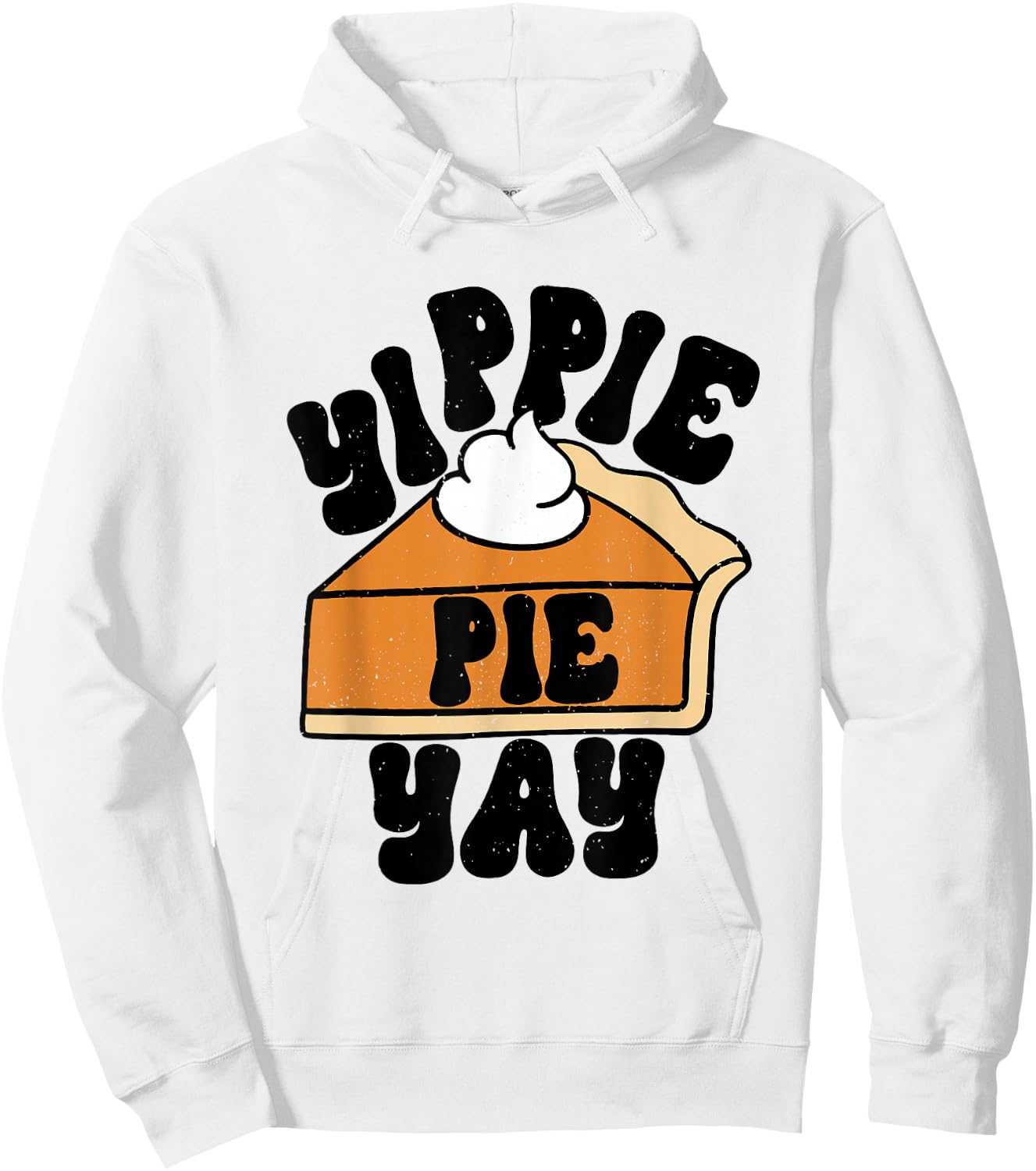 Yippee Yippie Pie Yay Retro Fall Thanksgiving Pumpkin Pie Hoodie - Hoodie | White