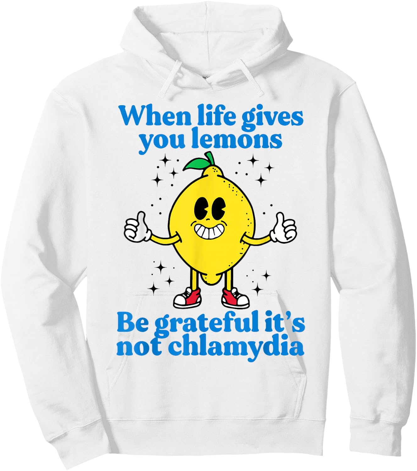 When Life Gives You Lemons Be Grateful It's Not Chlamydia Hoodie - Hoodie | White