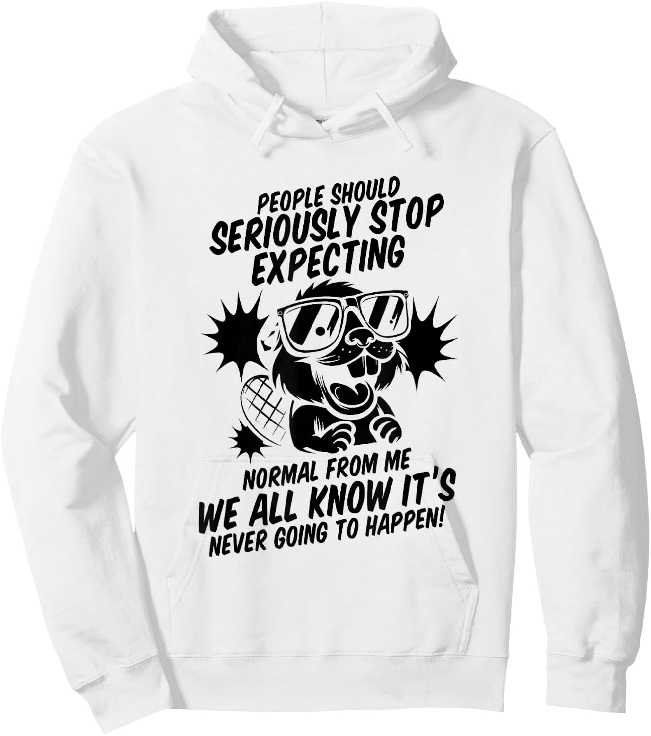 Beaver People Should Seriously Stop Expecting Normal Hoodie - Hoodie | White
