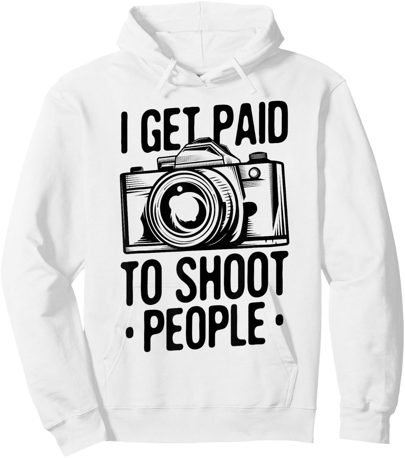 Photograph I get Paid to Shoot People Photo Photographer Hoodie - Hoodie | White