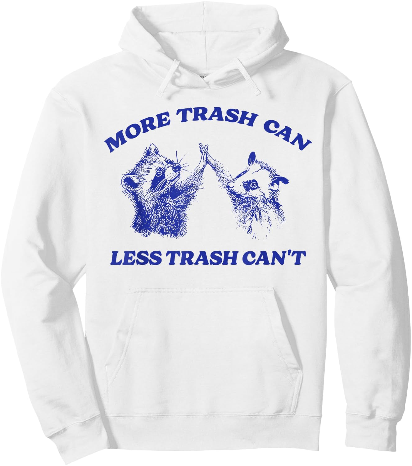 More Trash Can Less Trash Can't Funny Inspiration Raccoon Hoodie - Hoodie | White