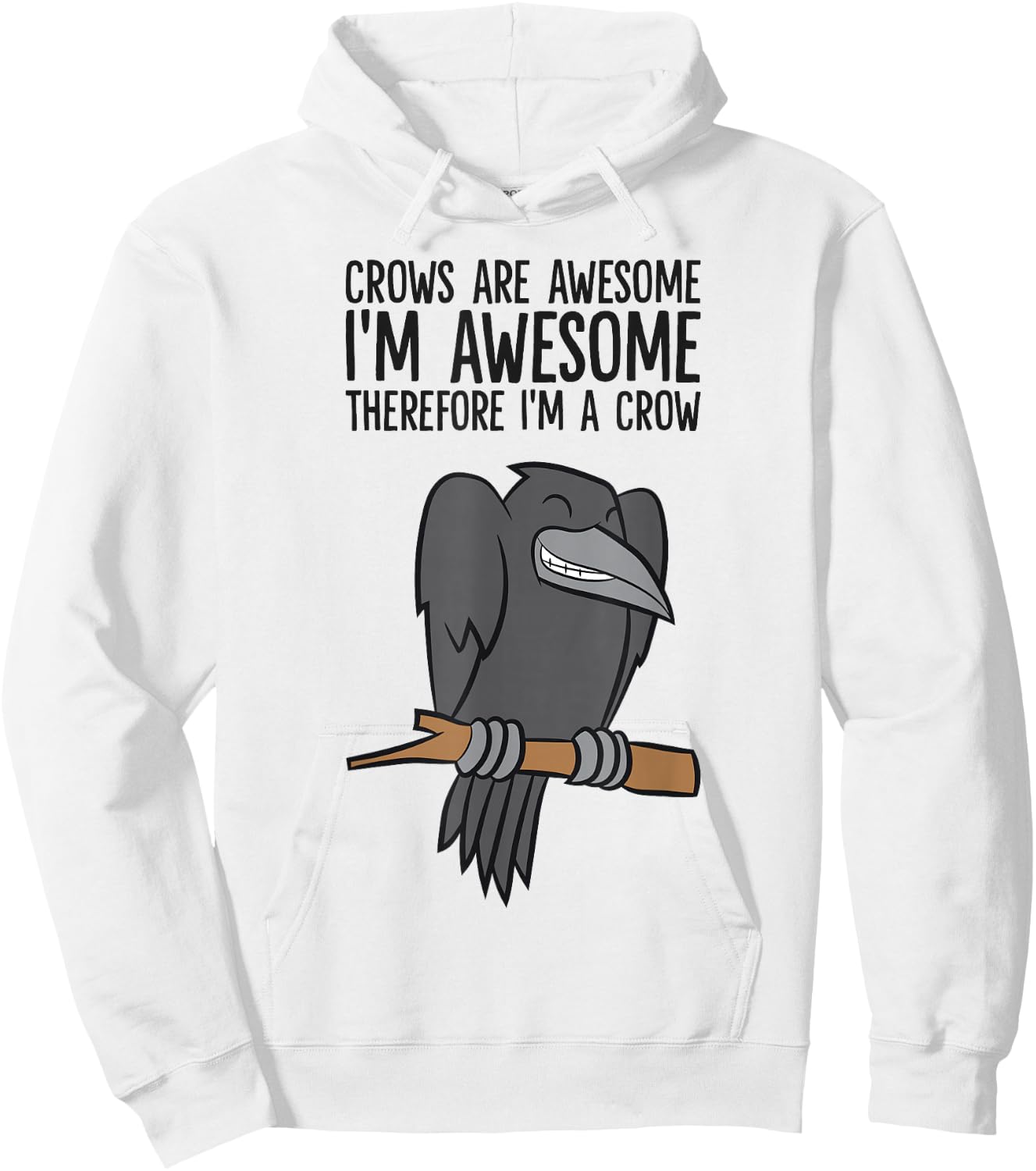 Crows are Awesome I'm Awesome Therefore I'm A Crow Hoodie - Hoodie | White