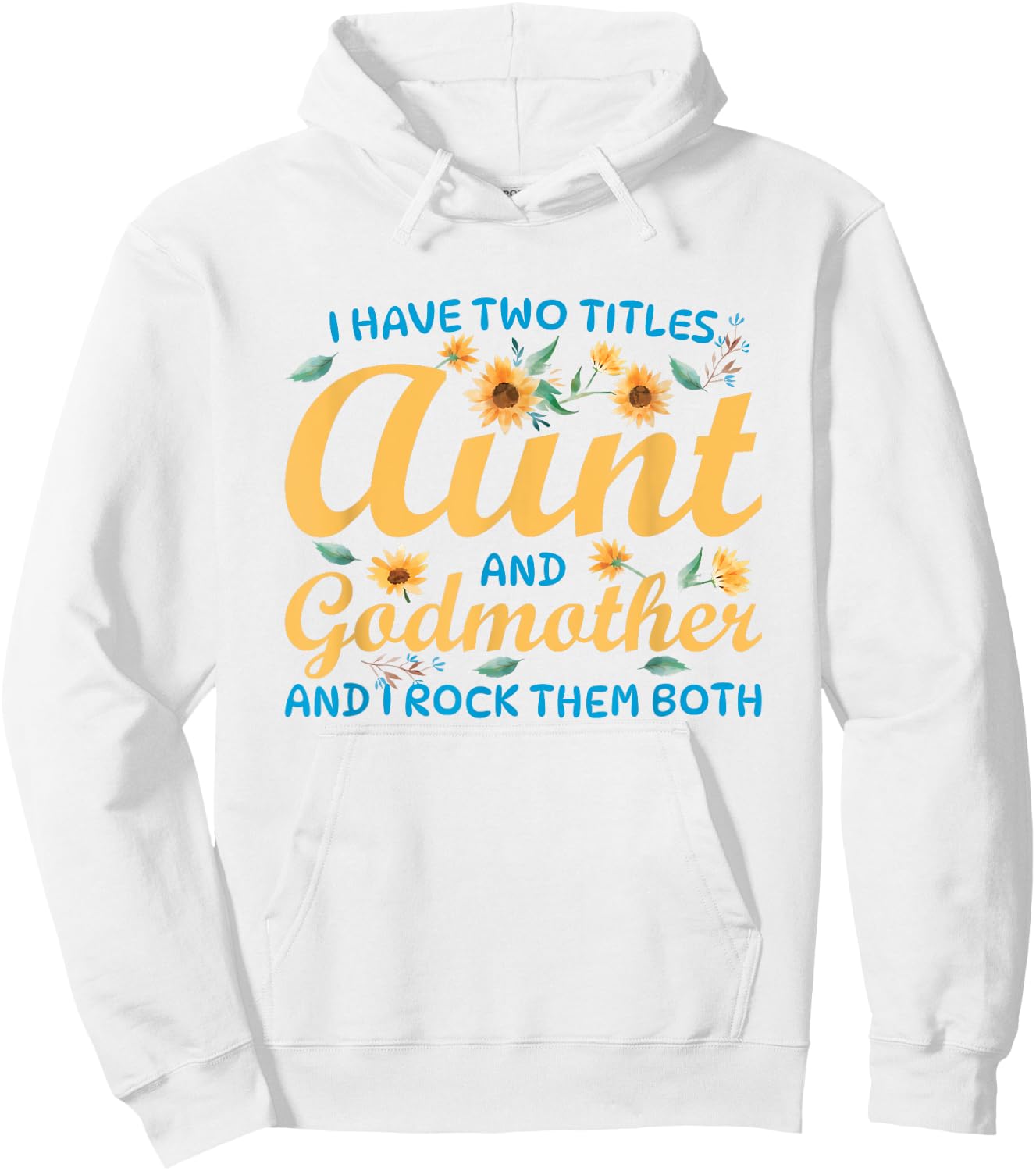 I Have Two Titles Aunt and Godmother Hoodie - Hoodie | White