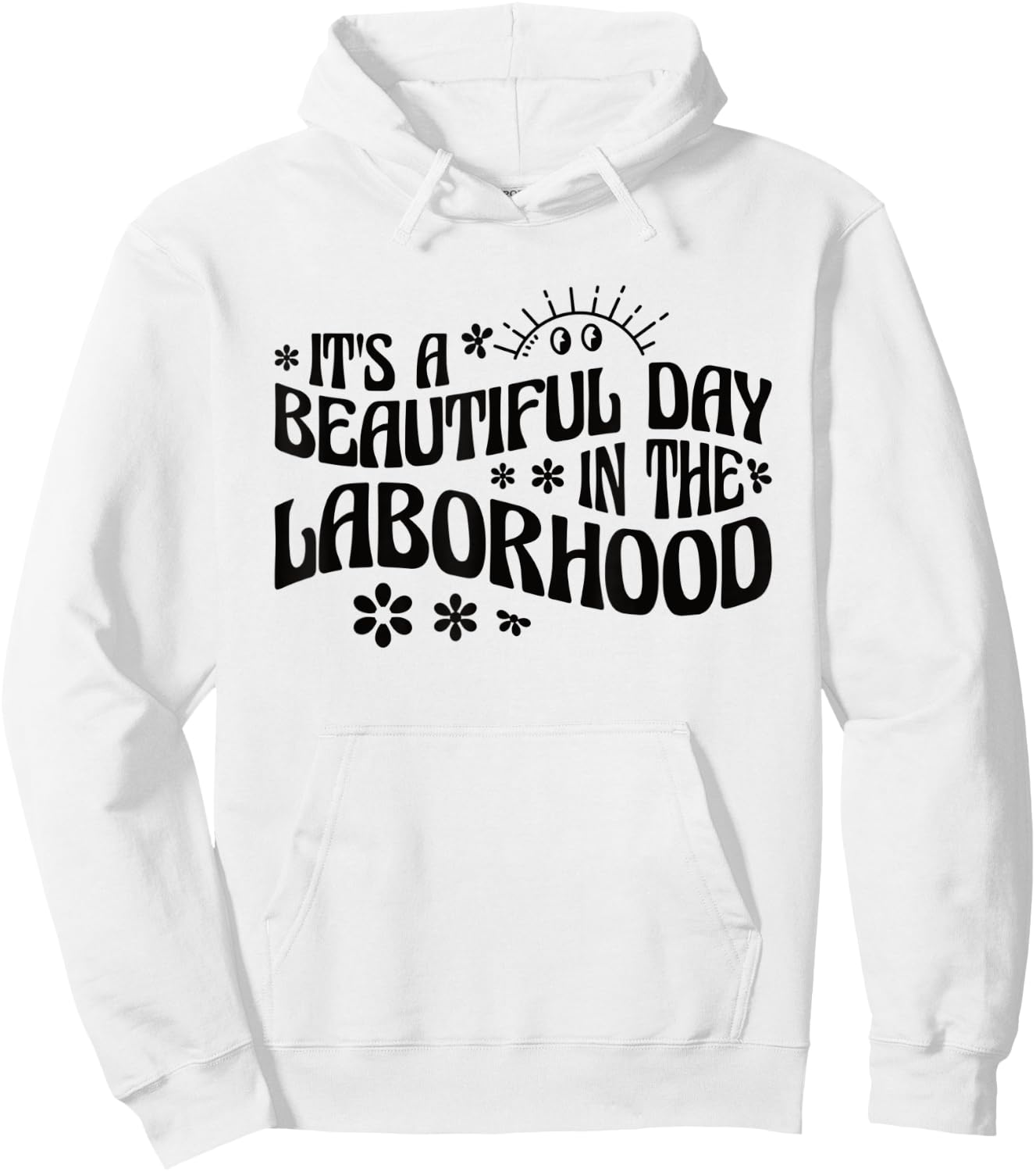 It's A Beautiful Day In The Laborhood Labor & Delivery Nurse Hoodie - Hoodie | White