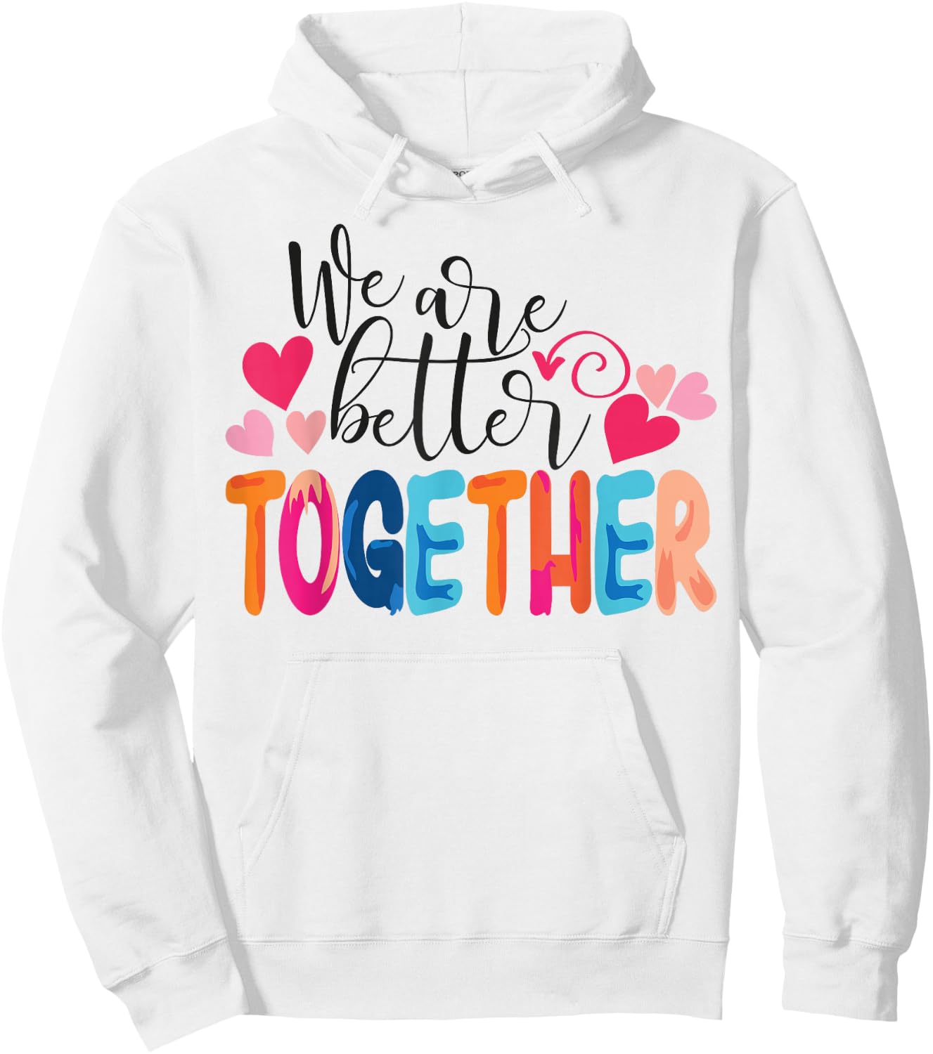 We Are Better Together Hoodie - Hoodie | White
