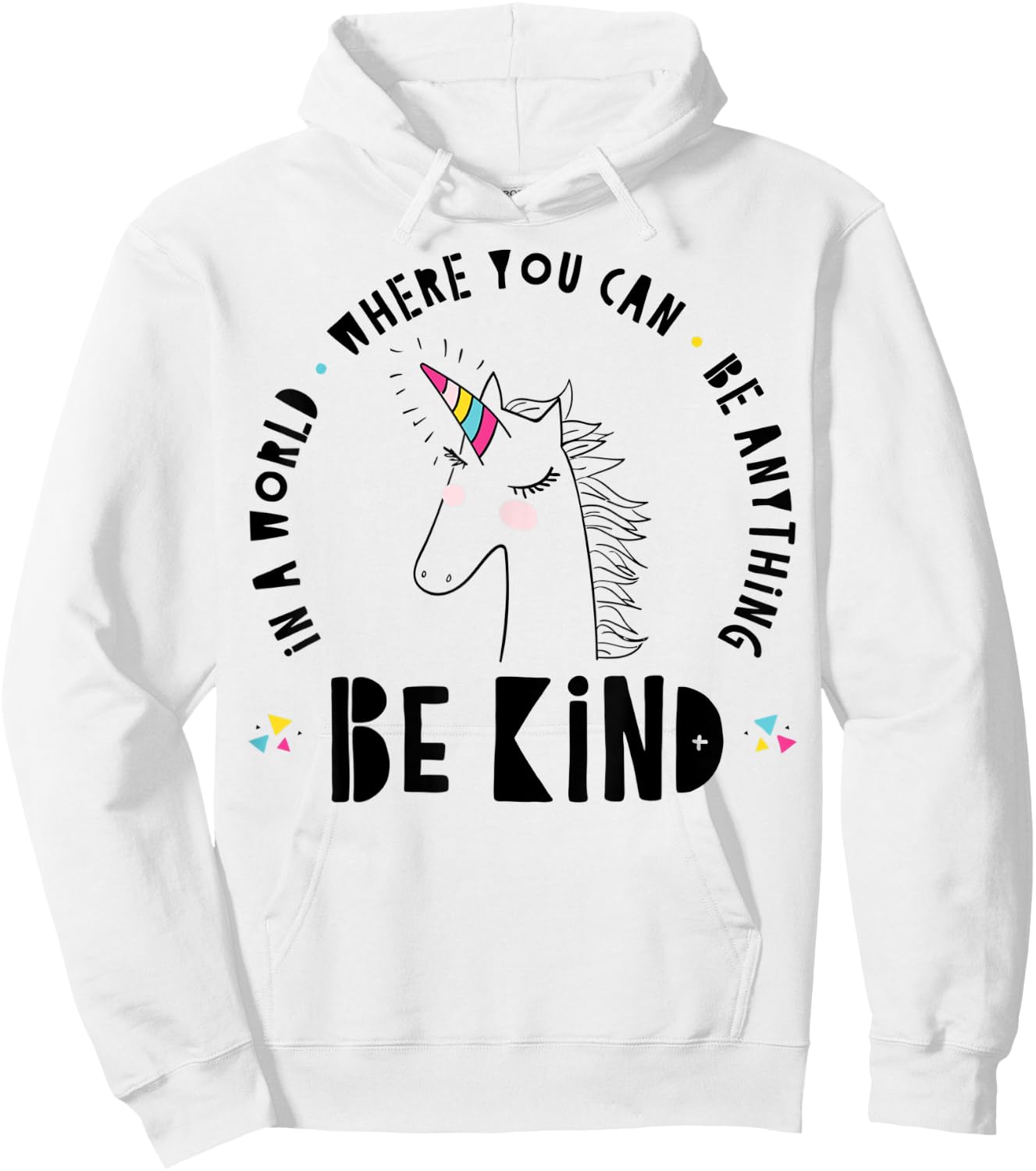 In A World Where You Can Be Anything Be Kind Rainbow Unicorn Hoodie - Hoodie | White