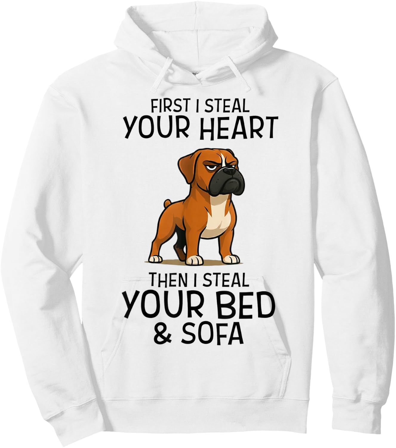 First I Steal Your Heart Then Your Bed Sofa Boxer Dog Hoodie - Hoodie | White