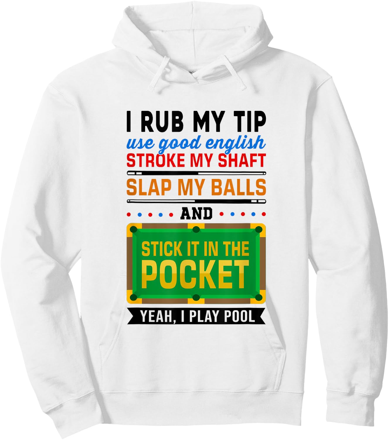 I Rub My Tip Use Good English Billiards Pool Snooker Cue Hoodie - Hoodie | White