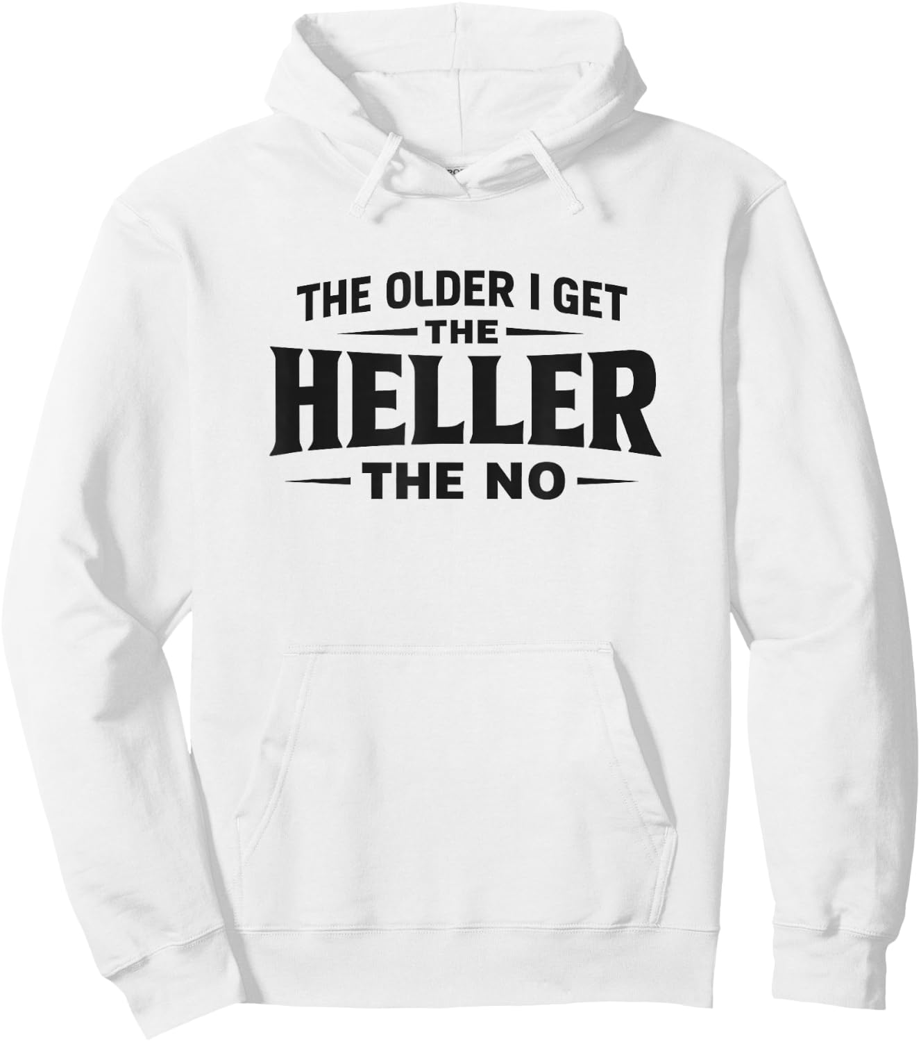 The Older I Get The Heller The No - Black Lettering Hoodie - Hoodie | White