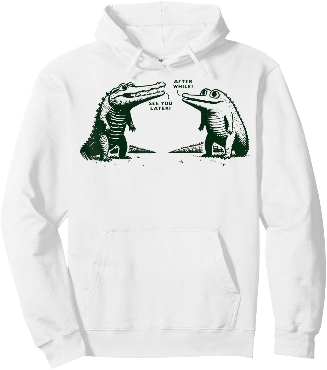 See You Later Alligator After While Crocodile Hoodie - Hoodie | White