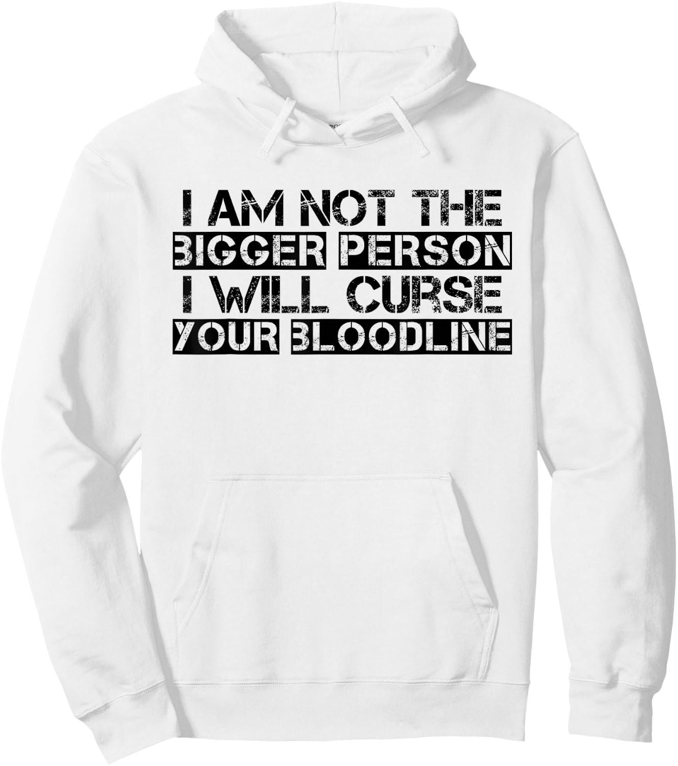 I Am Not The Bigger Person I Will Curse Your Bloodline Funny Hoodie - Hoodie | White