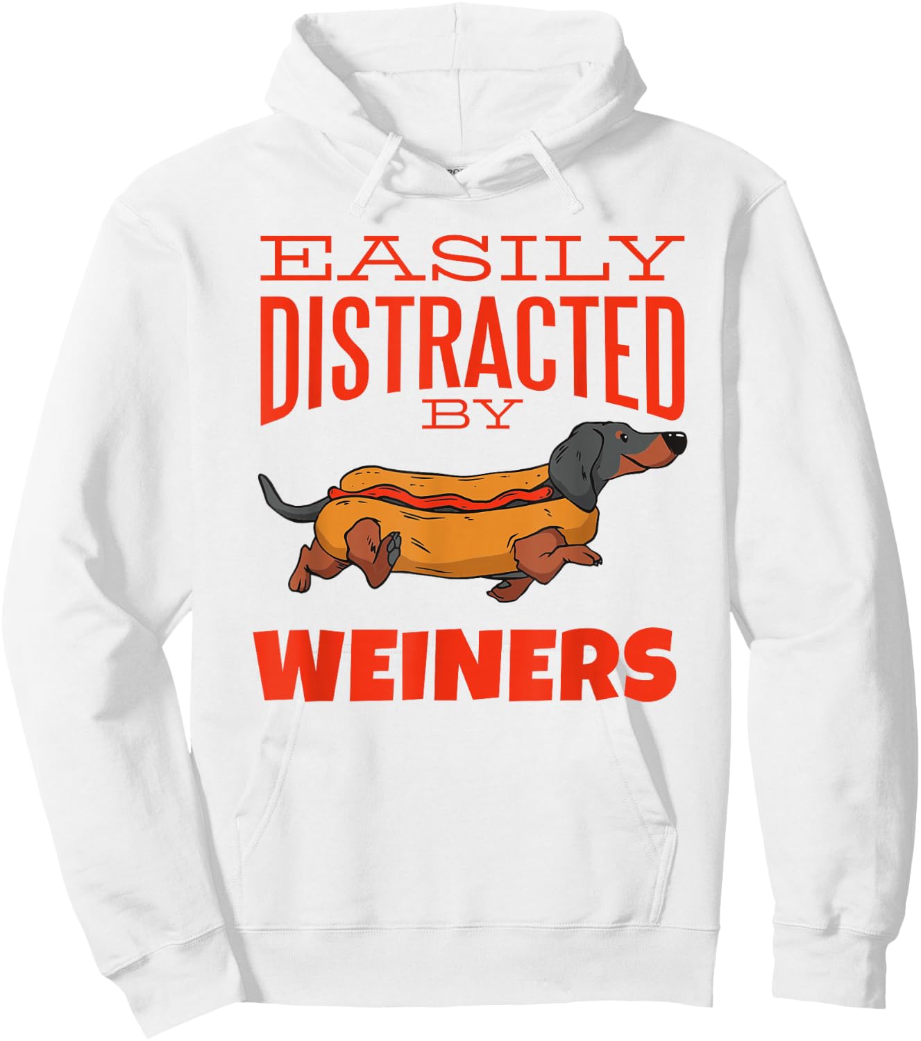 Easily Distracted by Weiners Funny Dachshund Hot Dog Saying Men Women Hoodie - Hoodie | White